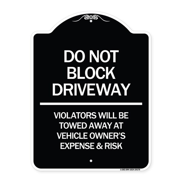 Signmission Do Not Block Driveway Violators Will Be Towed Away at Vehicle Owners Expense & Risk, BW-1824-24179 A-DES-BW-1824-24179 - main